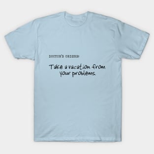 Doctor's Orders T-Shirt